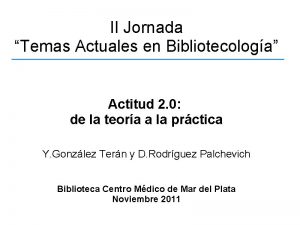 II Jornada Temas Actuales en Bibliotecologa Actitud 2