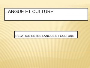 LANGUE ET CULTURE RELATION ENTRE LANGUE ET CULTURE