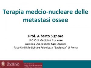 Terapia medcionucleare delle metastasi ossee Prof Alberto Signore