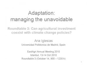 Adaptation managing the unavoidable Roundtable 3 Can agricultural