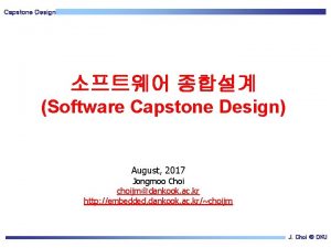 Capstone Design Software Capstone Design August 2017 Jongmoo