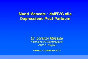 Madri Mancate dallIVG alla Depressione PostPartuum Dr Lorenzo