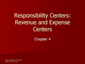 Responsibility Centers Revenue and Expense Centers Chapter 4