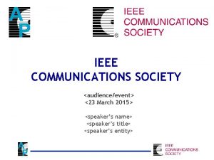 IEEE COMMUNICATIONS SOCIETY audienceevent 23 March 2015 speakers