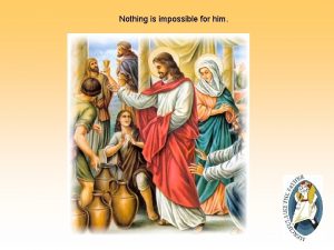 Nothing is impossible for him Alleluia The Spirit