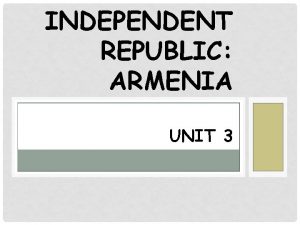 INDEPENDENT REPUBLIC ARMENIA UNIT 3 ARMENIA CLIMATE TERRAIN