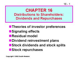 16 1 CHAPTER 16 Distributions to Shareholders Dividends