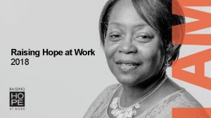 Raising Hope at Work 2018 What is Raising