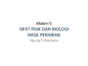 Materi 5 SIFAT FISIK DAN BIOLOGI HASIL PERAIRAN