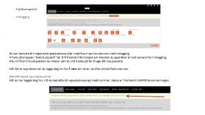 Publikumsportal Innlogging Du kan benytte din registrerte epostadresse