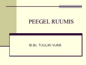 PEEGEL RUUMIS M Sc TUULIKI VUKS n Kasutatakse