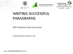 WRITING SUCCESSFUL PARAGRAPHS JSGS Professional Workshop Series Copyright