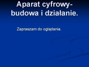 Aparat cyfrowybudowa i dziaanie Zapraszam do ogldania n