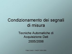 Condizionamento dei segnali di misura Tecniche Automatiche di