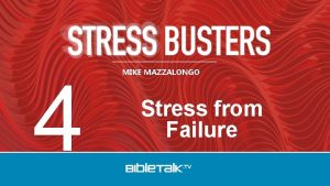 4 MIKE MAZZALONGO Stress from Failure There is