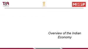 Overview of the Indian Economy Indias Economic Overview