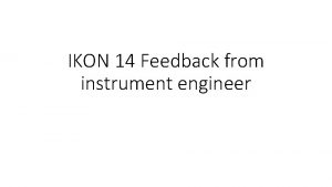 IKON 14 Feedback from instrument engineer In which