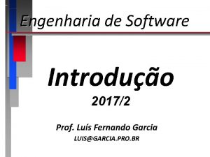 Engenharia de Software Introduo 20172 Prof Lus Fernando