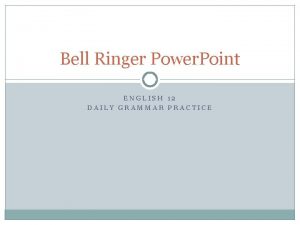 Bell Ringer Power Point ENGLISH 12 DAILY GRAMMAR