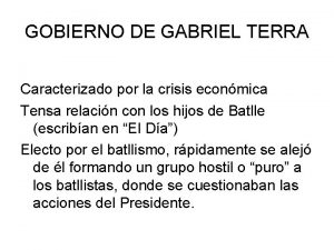 GOBIERNO DE GABRIEL TERRA Caracterizado por la crisis