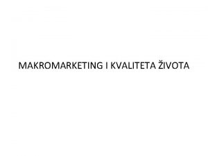 MAKROMARKETING I KVALITETA IVOTA POLAZITE rast potronje nije