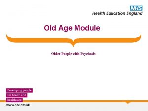 Old Age Module Older People with Psychosis Expert