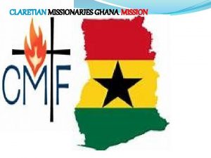 CLARETIAN MISSIONARIES GHANA MISSION Some of the brothers