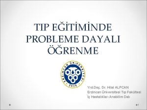 TIP ETMNDE PROBLEME DAYALI RENME Yrd Do Dr