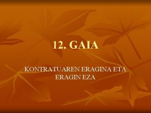 12 GAIA KONTRATUAREN ERAGINA ETA ERAGIN EZA ALDERDIEN