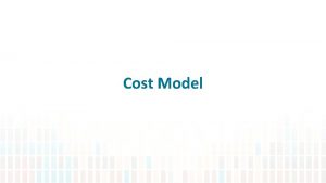 Cost Model A simple cost model for message