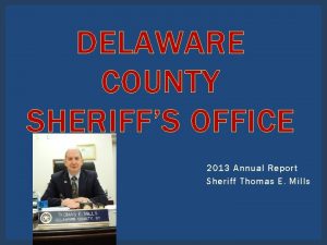 DELAWARE COUNTY SHERIFFS OFFICE 2013 Annual Report Sheriff