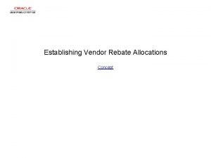 Establishing Vendor Rebate Allocations Concept Establishing Vendor Rebate