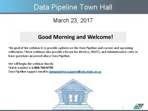 Data Pipeline Town Hall March 23 2017 The