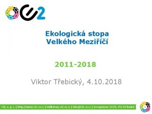 Ekologick stopa Velkho Mezi 2011 2018 Viktor Tebick