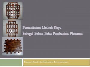 Pemanfaatan Limbah Kayu Sebagai Bahan Baku Pembuatan Placemat