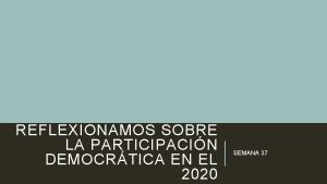 REFLEXIONAMOS SOBRE LA PARTICIPACIN DEMOCRTICA EN EL 2020