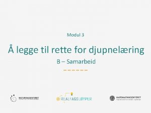 Modul 3 legge til rette for djupnelring B