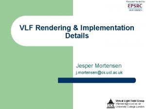 Research funded by GRR 1368501 VLF Rendering Implementation