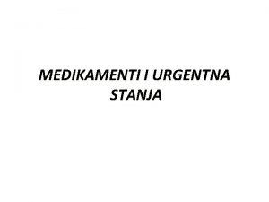 MEDIKAMENTI I URGENTNA STANJA Medikamenti u oralnoj medicini