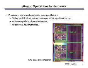 Atomic Operations in Hardware Previously we introduced multicore