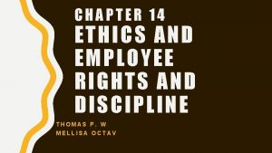 CHAPTER 14 ETHICS AND EMPLOYEE RIGHTS AND DISCIPLINE