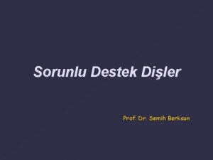 Sorunlu Destek Diler Prof Dr Semih Berksun Kronkpr