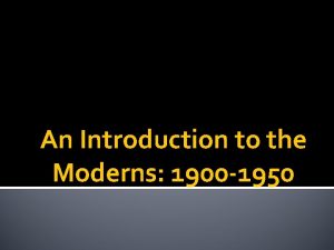 An Introduction to the Moderns 1900 1950 Agenda