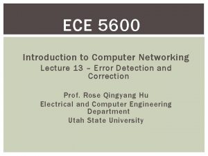ECE 5600 Introduction to Computer Networking Lecture 13