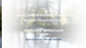 Vvoj podnikateskho sektora v lesnom hospodrstve SR obchodn