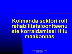 Kolmanda sektori roll rehabilitatsiooniteenu ste korraldamisel Hiiu maakonnas