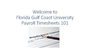 Welcome to Florida Gulf Coast University Payroll Timesheets