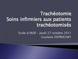 Trachotomie Soins infirmiers aux patients trachotomiss Ecole dIADE