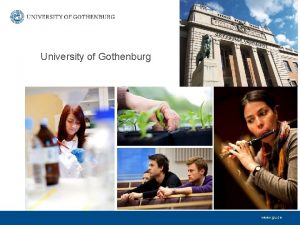 University of Gothenburg www gu se Some features