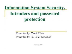 Information System Security Intruders and password protection Presented
